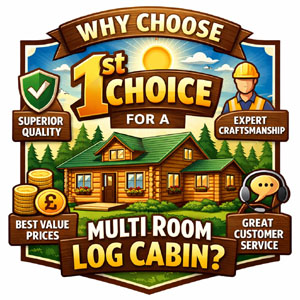 Reasons to choose 1st Choice log cabins. Superior quality and expert craftsmanship.